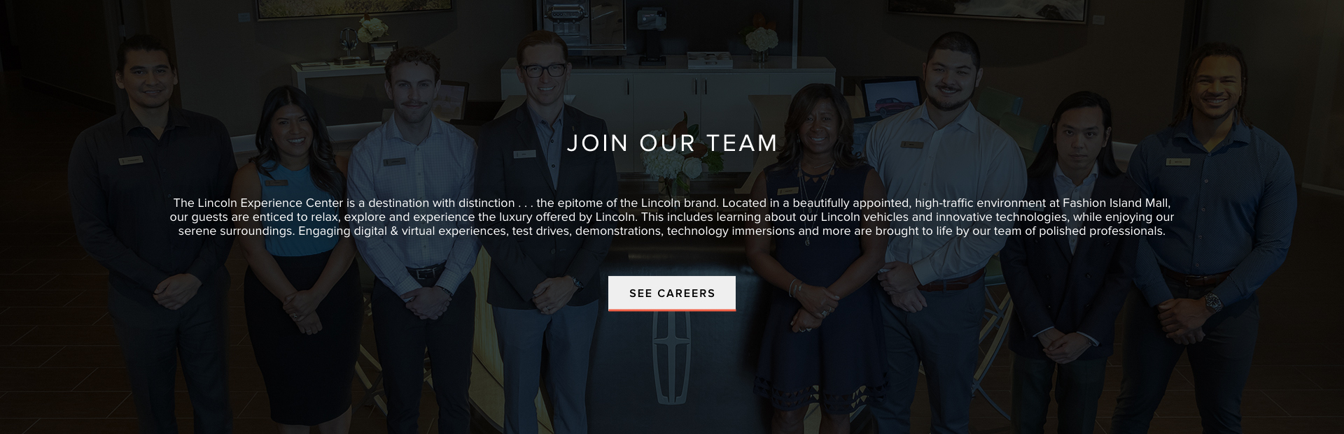 Join Our Team. Click here to see career opportunities at the Lincoln Experience Center.